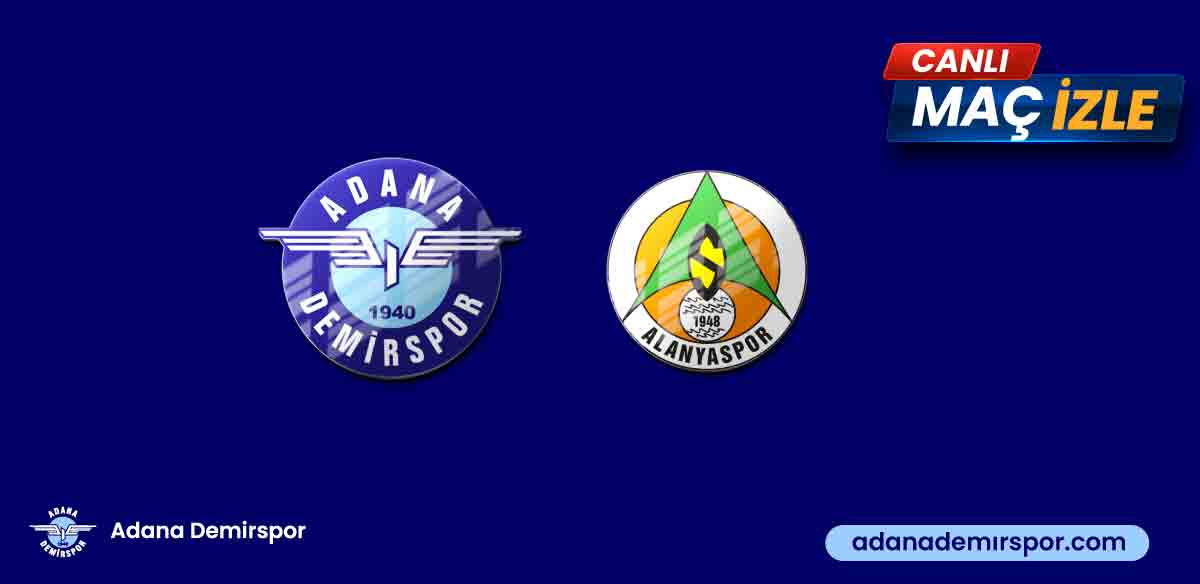 Adana Demirspor Alanyaspor maçı izle, Hangi kanalda saat kaçta oynanacak ?